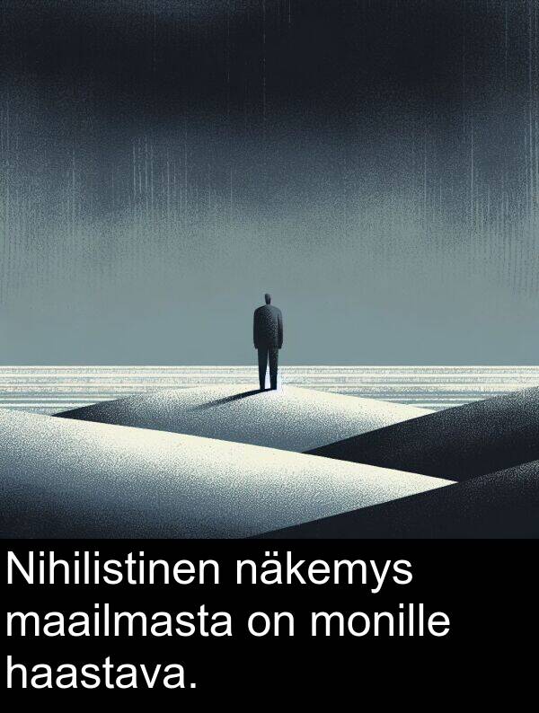 näkemys: Nihilistinen näkemys maailmasta on monille haastava.