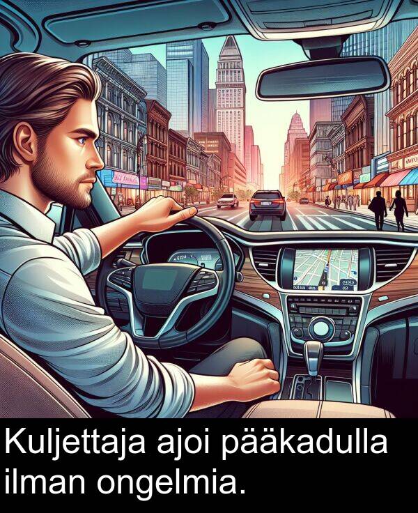 pääkadulla: Kuljettaja ajoi pääkadulla ilman ongelmia.