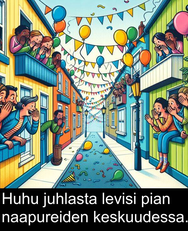 naapureiden: Huhu juhlasta levisi pian naapureiden keskuudessa.