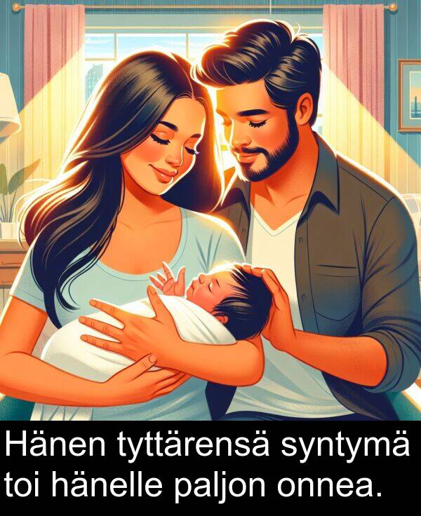 syntymä: Hänen tyttärensä syntymä toi hänelle paljon onnea.