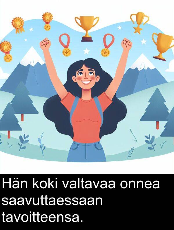 koki: Hän koki valtavaa onnea saavuttaessaan tavoitteensa.