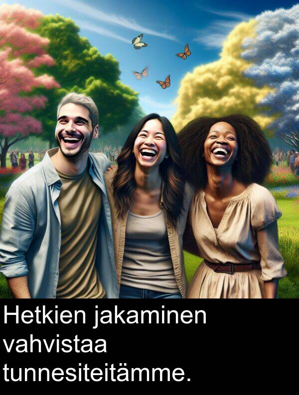 jakaminen: Hetkien jakaminen vahvistaa tunnesiteitämme.