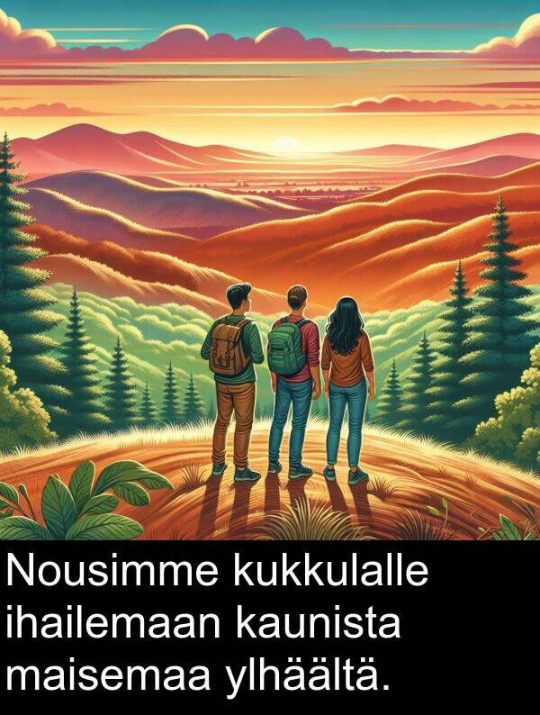 ylhäältä: Nousimme kukkulalle ihailemaan kaunista maisemaa ylhäältä.