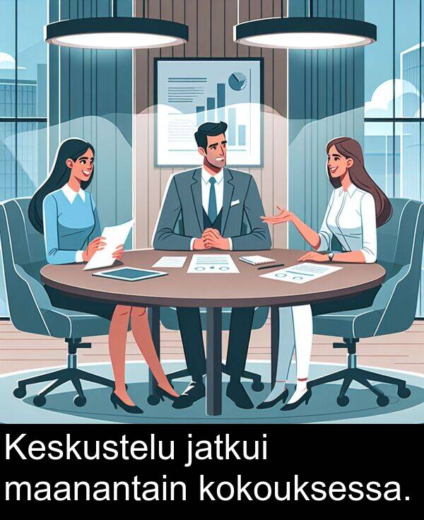 maanantain: Keskustelu jatkui maanantain kokouksessa.