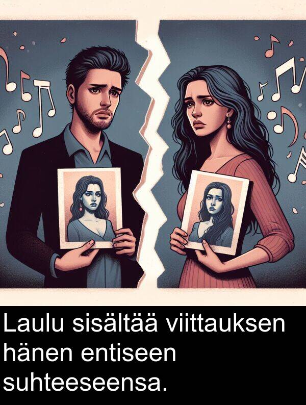 sisältää: Laulu sisältää viittauksen hänen entiseen suhteeseensa.