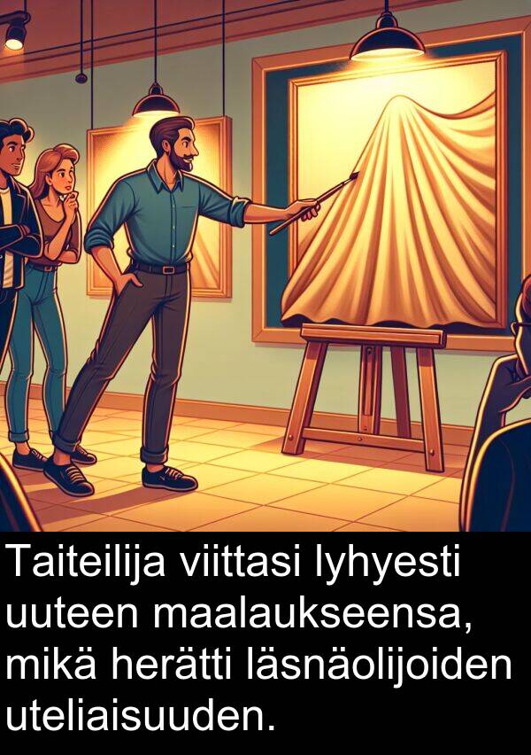 maalaukseensa: Taiteilija viittasi lyhyesti uuteen maalaukseensa, mikä herätti läsnäolijoiden uteliaisuuden.
