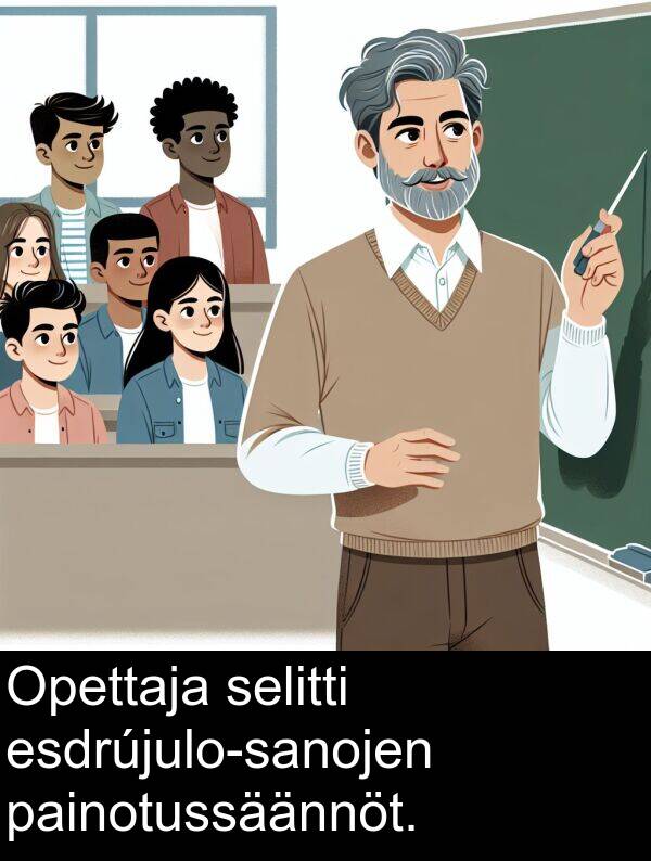 selitti: Opettaja selitti esdrújulo-sanojen painotussäännöt.