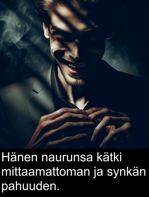 synkän: Hänen naurunsa kätki mittaamattoman ja synkän pahuuden.