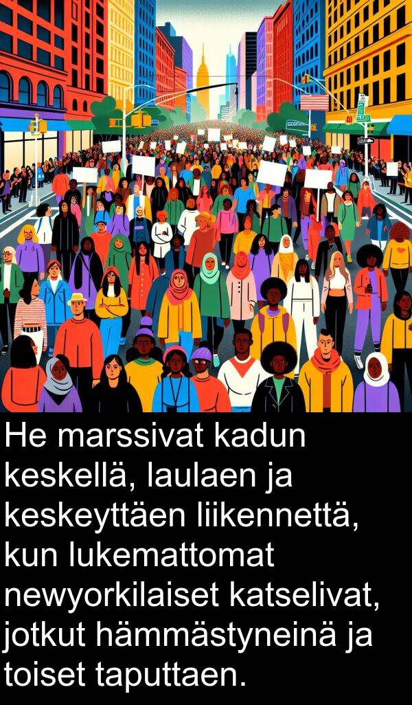 katselivat: He marssivat kadun keskellä, laulaen ja keskeyttäen liikennettä, kun lukemattomat newyorkilaiset katselivat, jotkut hämmästyneinä ja toiset taputtaen.
