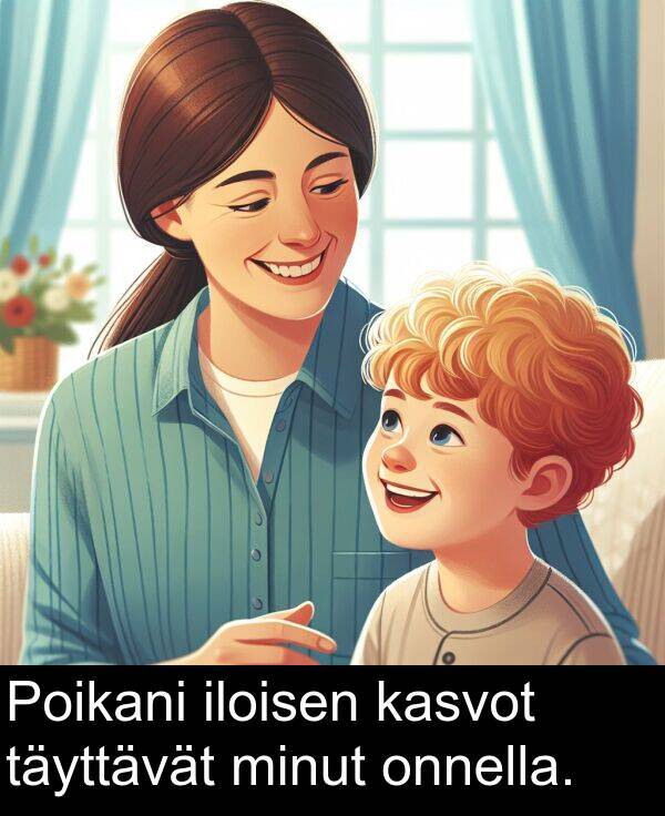 iloisen: Poikani iloisen kasvot täyttävät minut onnella.