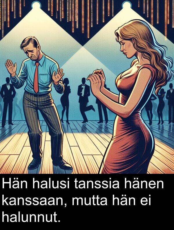 mutta: Hän halusi tanssia hänen kanssaan, mutta hän ei halunnut.
