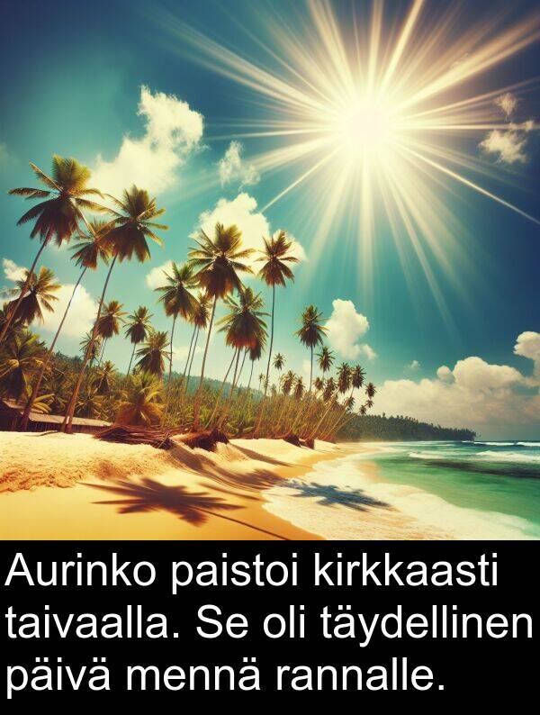taivaalla: Aurinko paistoi kirkkaasti taivaalla. Se oli täydellinen päivä mennä rannalle.