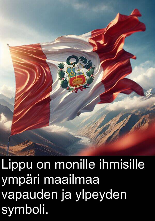 symboli: Lippu on monille ihmisille ympäri maailmaa vapauden ja ylpeyden symboli.