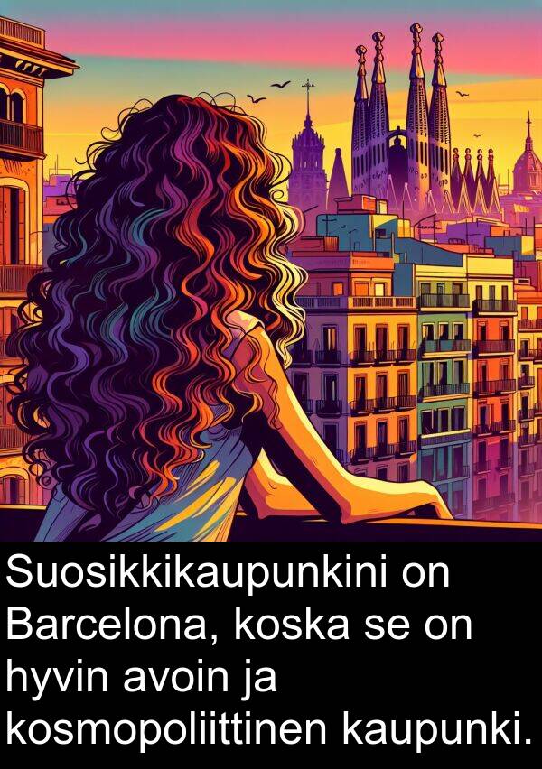 kosmopoliittinen: Suosikkikaupunkini on Barcelona, koska se on hyvin avoin ja kosmopoliittinen kaupunki.
