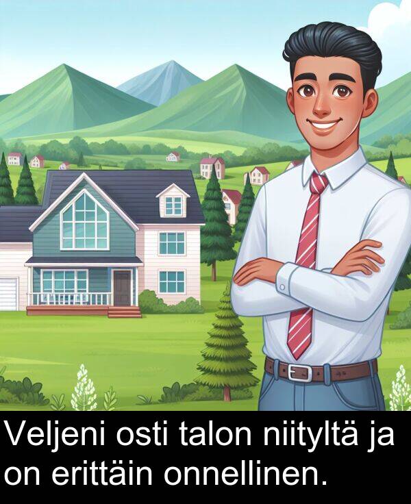 talon: Veljeni osti talon niityltä ja on erittäin onnellinen.