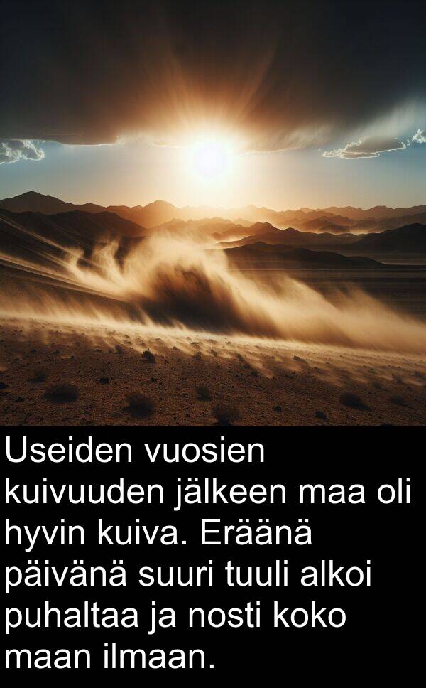 vuosien: Useiden vuosien kuivuuden jälkeen maa oli hyvin kuiva. Eräänä päivänä suuri tuuli alkoi puhaltaa ja nosti koko maan ilmaan.