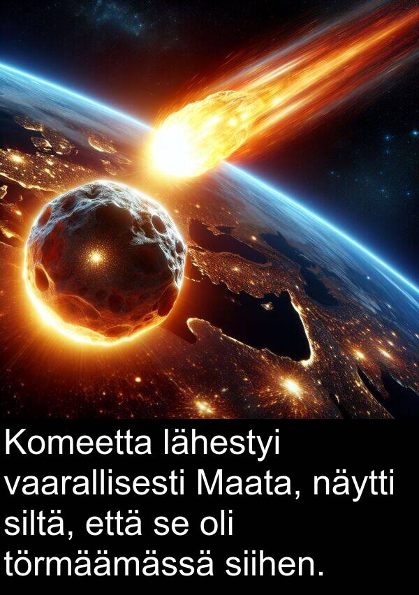 siltä: Komeetta lähestyi vaarallisesti Maata, näytti siltä, että se oli törmäämässä siihen.