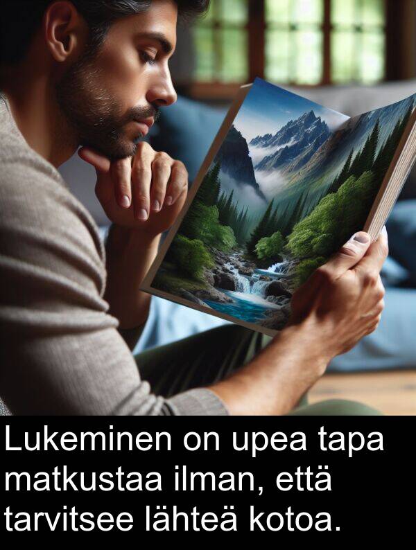 lähteä: Lukeminen on upea tapa matkustaa ilman, että tarvitsee lähteä kotoa.