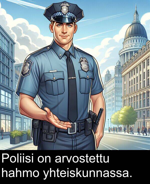 yhteiskunnassa: Poliisi on arvostettu hahmo yhteiskunnassa.