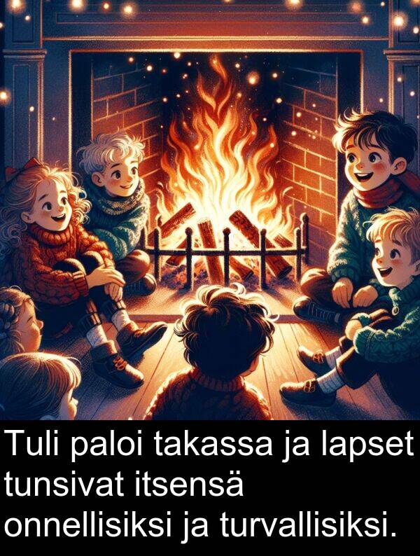 paloi: Tuli paloi takassa ja lapset tunsivat itsensä onnellisiksi ja turvallisiksi.