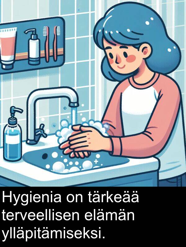 terveellisen: Hygienia on tärkeää terveellisen elämän ylläpitämiseksi.