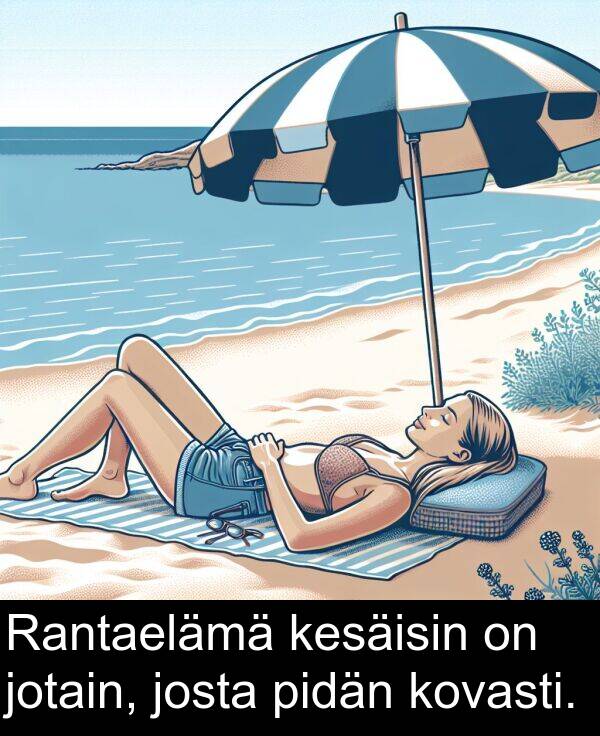 jotain: Rantaelämä kesäisin on jotain, josta pidän kovasti.