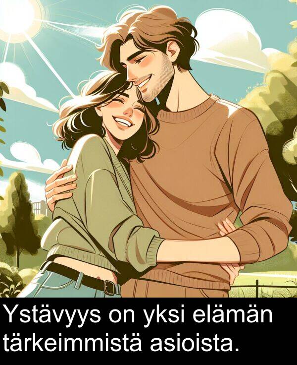 yksi: Ystävyys on yksi elämän tärkeimmistä asioista.