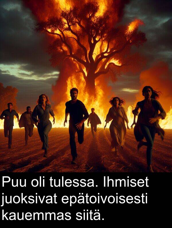 siitä: Puu oli tulessa. Ihmiset juoksivat epätoivoisesti kauemmas siitä.