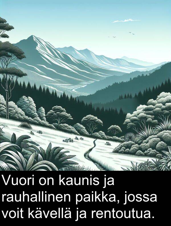 rauhallinen: Vuori on kaunis ja rauhallinen paikka, jossa voit kävellä ja rentoutua.