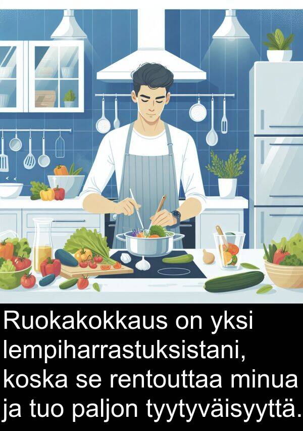 lempiharrastuksistani: Ruokakokkaus on yksi lempiharrastuksistani, koska se rentouttaa minua ja tuo paljon tyytyväisyyttä.
