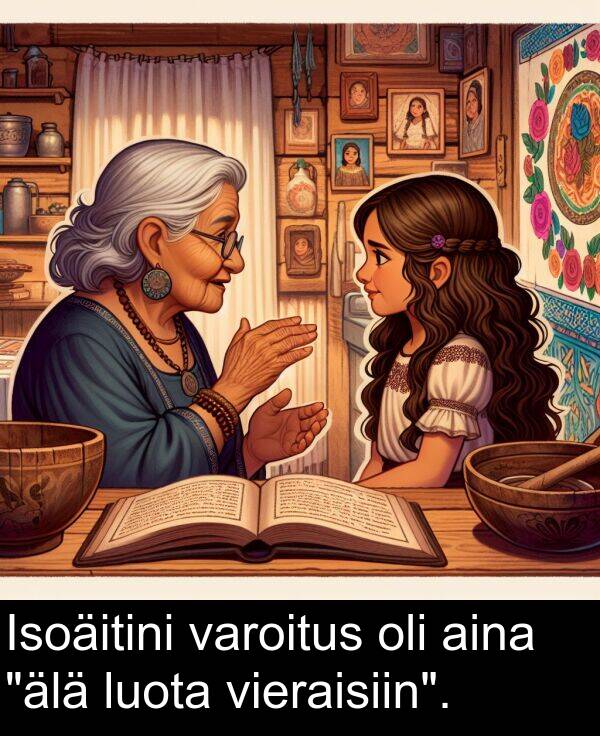 vieraisiin: Isoäitini varoitus oli aina "älä luota vieraisiin".
