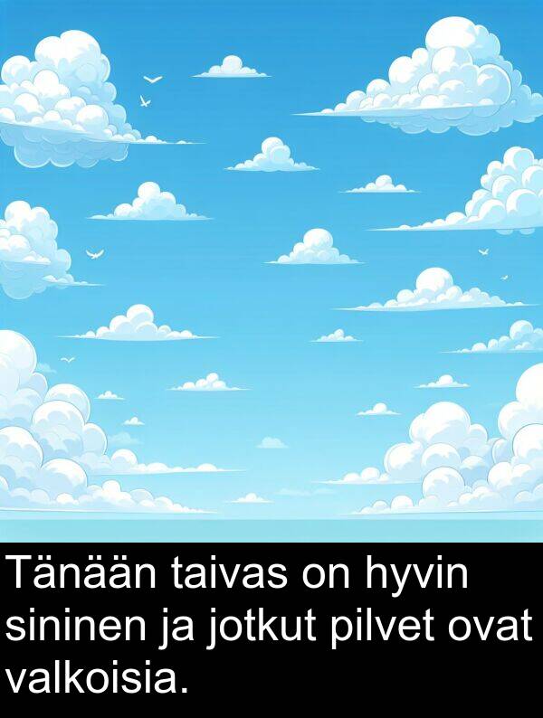 taivas: Tänään taivas on hyvin sininen ja jotkut pilvet ovat valkoisia.