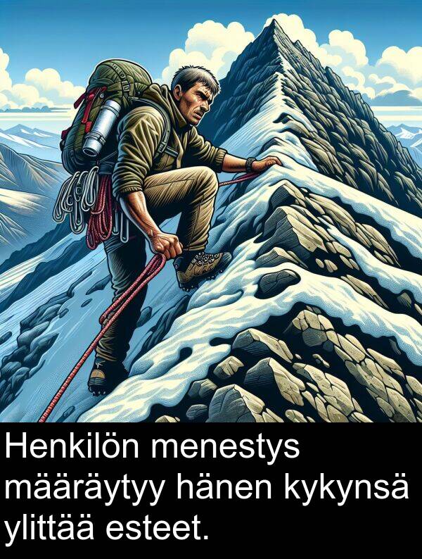 menestys: Henkilön menestys määräytyy hänen kykynsä ylittää esteet.