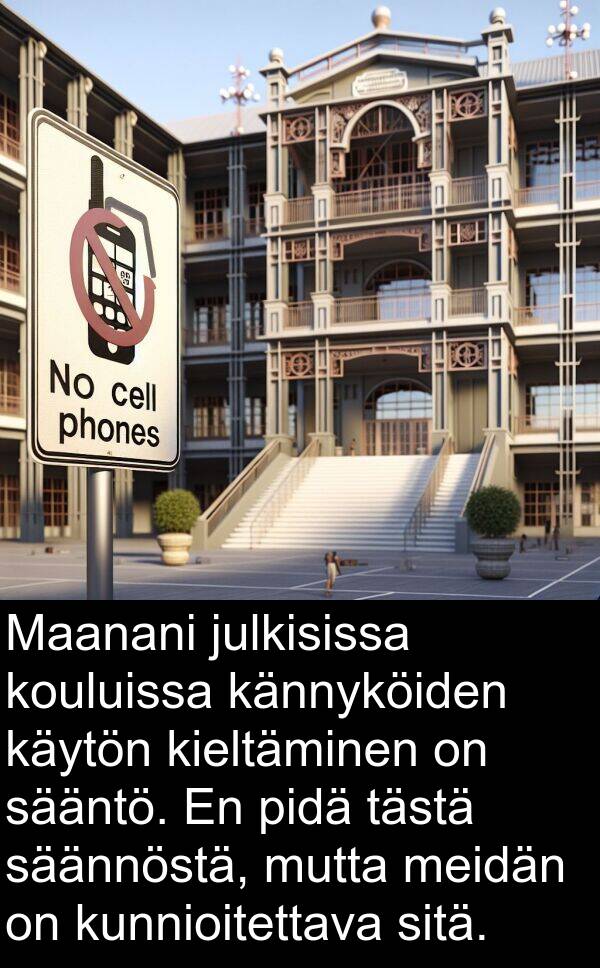 sääntö: Maanani julkisissa kouluissa kännyköiden käytön kieltäminen on sääntö. En pidä tästä säännöstä, mutta meidän on kunnioitettava sitä.
