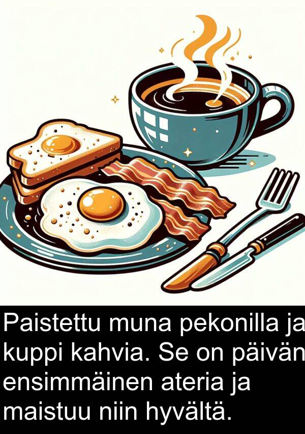muna: Paistettu muna pekonilla ja kuppi kahvia. Se on päivän ensimmäinen ateria ja maistuu niin hyvältä.