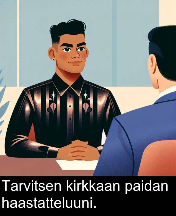 paidan: Tarvitsen kirkkaan paidan haastatteluuni.