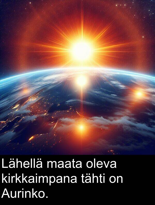 tähti: Lähellä maata oleva kirkkaimpana tähti on Aurinko.