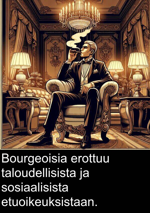 sosiaalisista: Bourgeoisia erottuu taloudellisista ja sosiaalisista etuoikeuksistaan.
