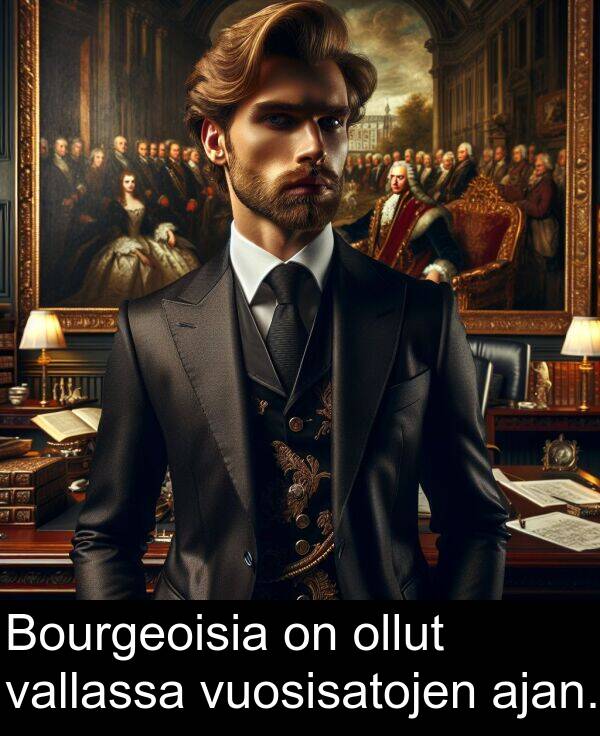 vallassa: Bourgeoisia on ollut vallassa vuosisatojen ajan.