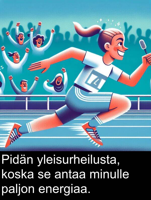 paljon: Pidän yleisurheilusta, koska se antaa minulle paljon energiaa.