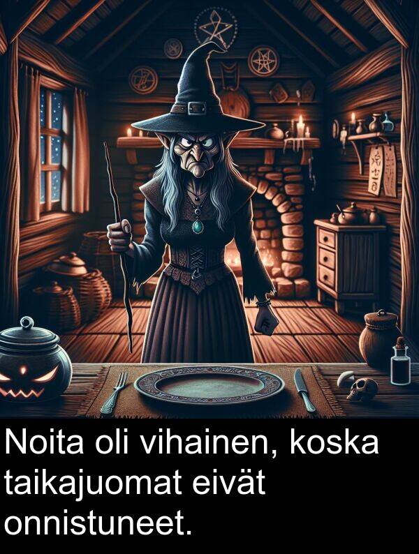 taikajuomat: Noita oli vihainen, koska taikajuomat eivät onnistuneet.