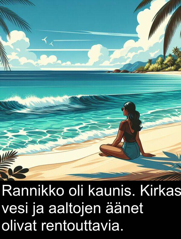 vesi: Rannikko oli kaunis. Kirkas vesi ja aaltojen äänet olivat rentouttavia.