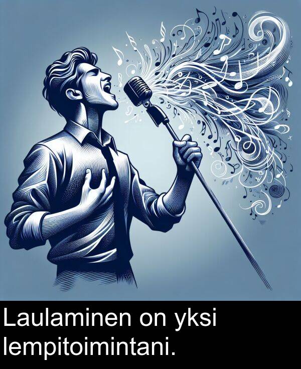yksi: Laulaminen on yksi lempitoimintani.