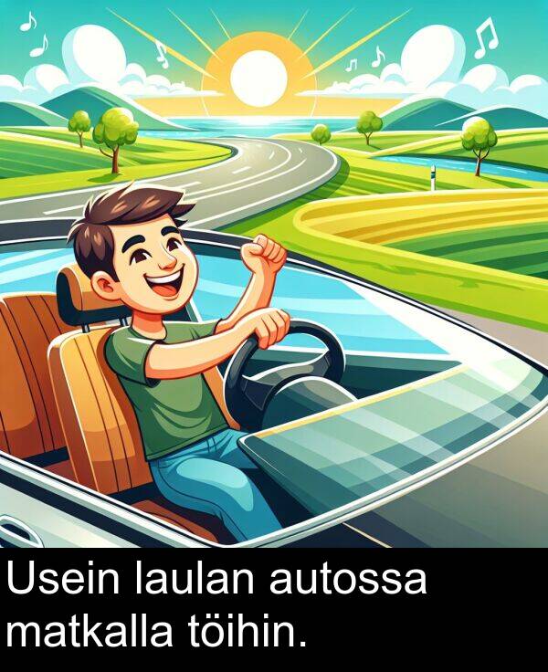 matkalla: Usein laulan autossa matkalla töihin.