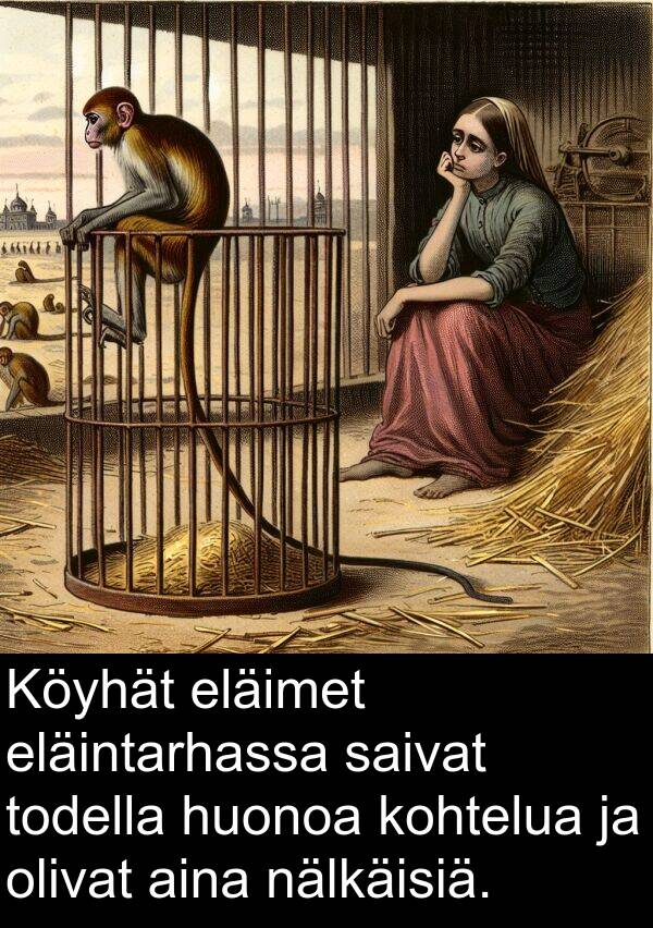 saivat: Köyhät eläimet eläintarhassa saivat todella huonoa kohtelua ja olivat aina nälkäisiä.
