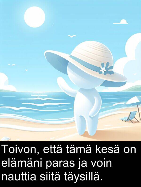 siitä: Toivon, että tämä kesä on elämäni paras ja voin nauttia siitä täysillä.