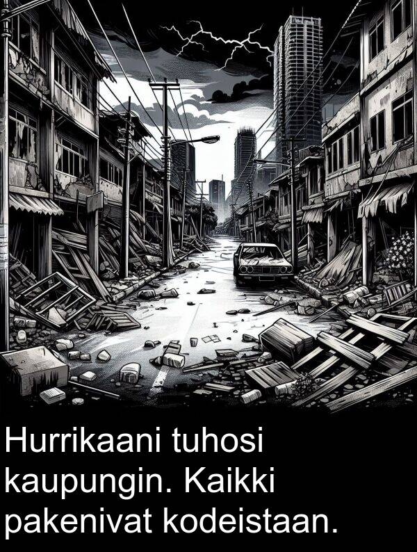 tuhosi: Hurrikaani tuhosi kaupungin. Kaikki pakenivat kodeistaan.