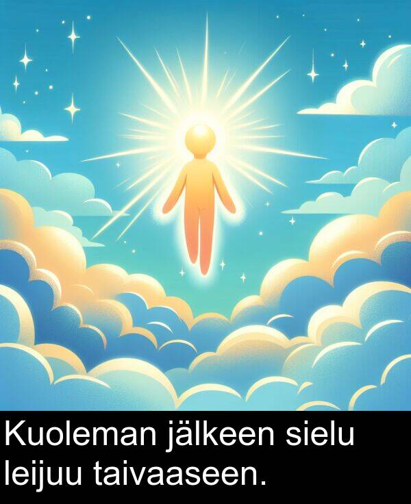 taivaaseen: Kuoleman jälkeen sielu leijuu taivaaseen.