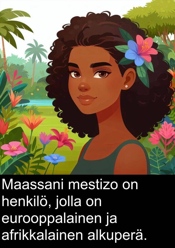 mestizo: Maassani mestizo on henkilö, jolla on eurooppalainen ja afrikkalainen alkuperä.
