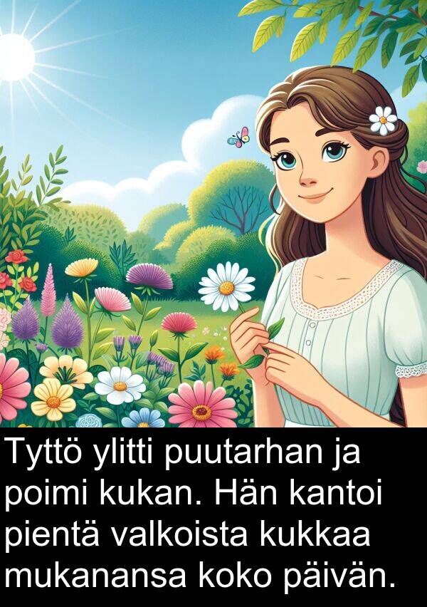 päivän: Tyttö ylitti puutarhan ja poimi kukan. Hän kantoi pientä valkoista kukkaa mukanansa koko päivän.